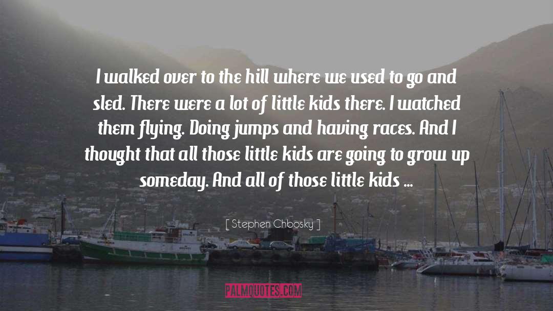 Kids Growing Up quotes by Stephen Chbosky