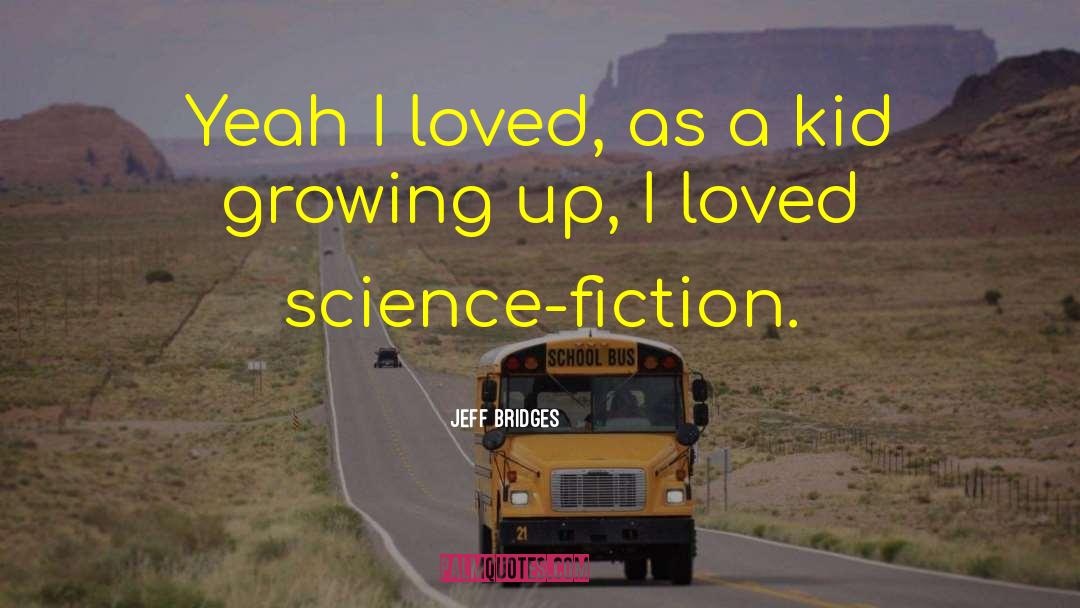 Kids Growing Up quotes by Jeff Bridges