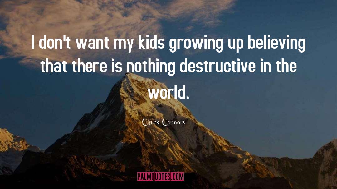 Kids Growing Up quotes by Chuck Connors