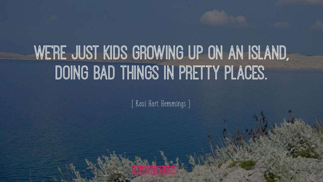 Kids Growing Up quotes by Kaui Hart Hemmings