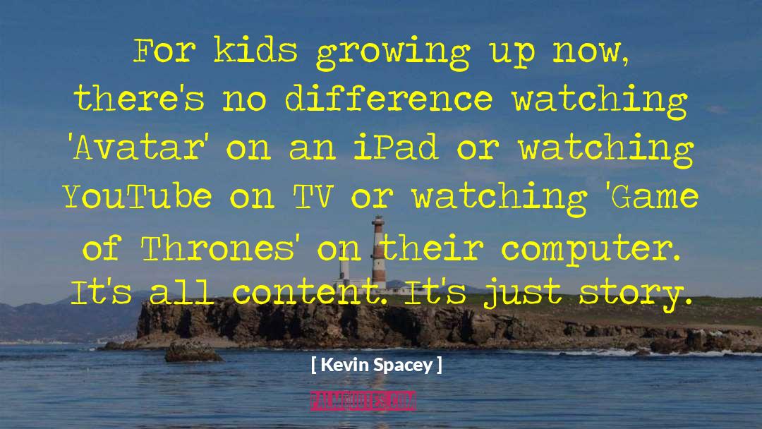Kids Growing Up quotes by Kevin Spacey