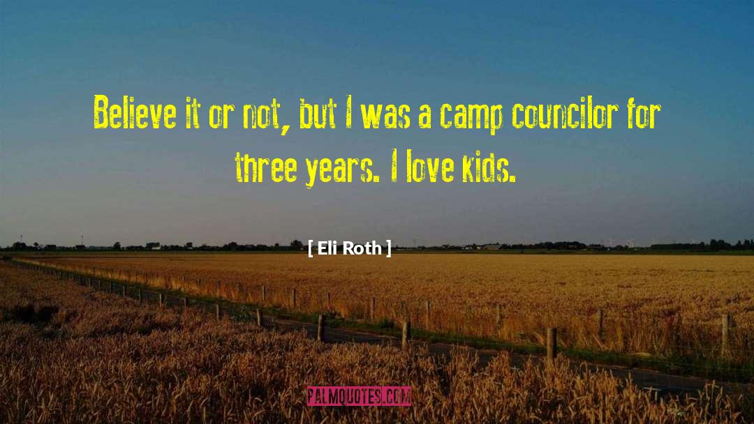 Kids Love quotes by Eli Roth