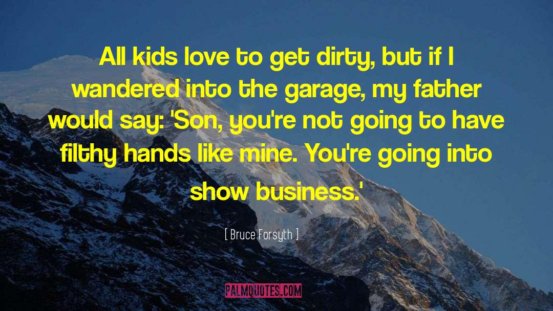 Kids Love quotes by Bruce Forsyth