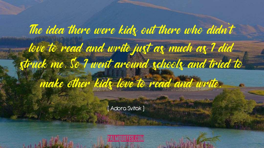 Kids Love quotes by Adora Svitak