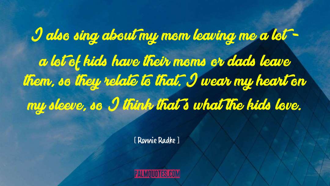 Kids Love quotes by Ronnie Radke