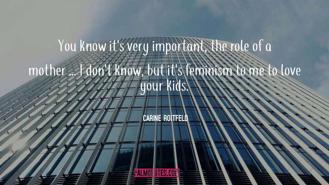 Kids Love quotes by Carine Roitfeld