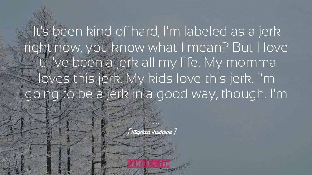 Kids Love quotes by Stephen Jackson