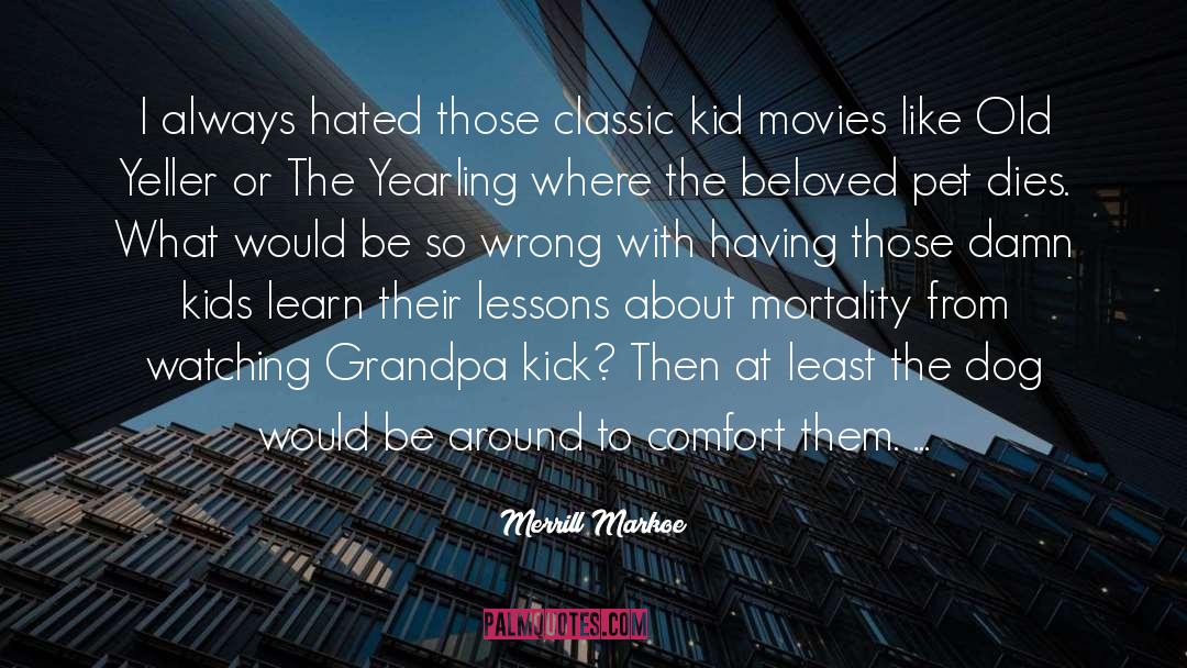 Kids Movie quotes by Merrill Markoe