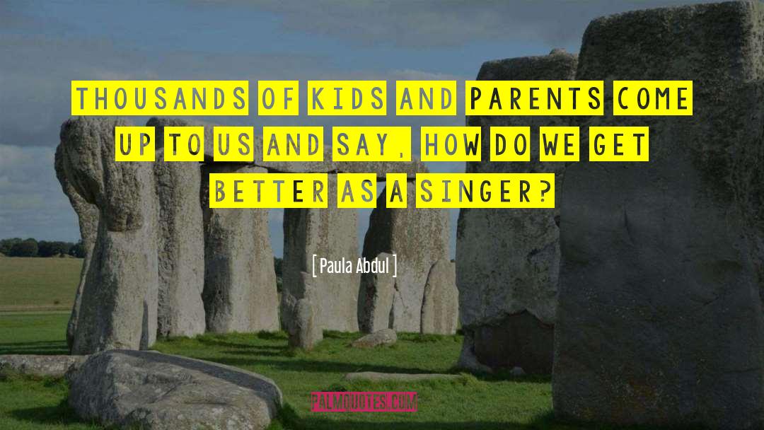 Kids Parties quotes by Paula Abdul