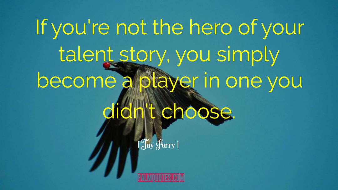 Kids Talent quotes by Jay Perry