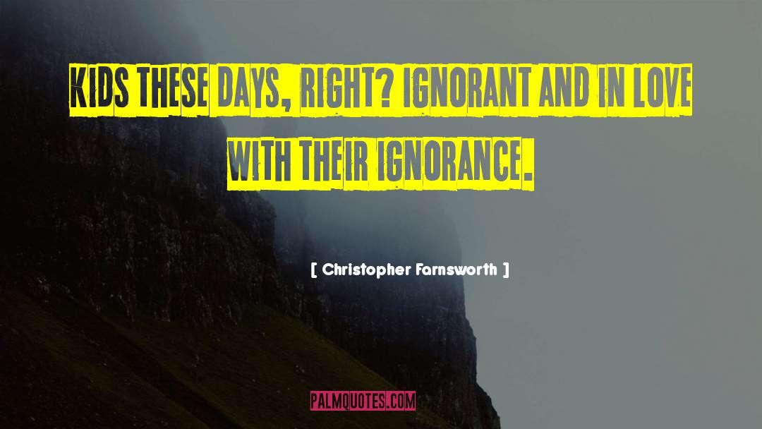 Kids These Days quotes by Christopher Farnsworth