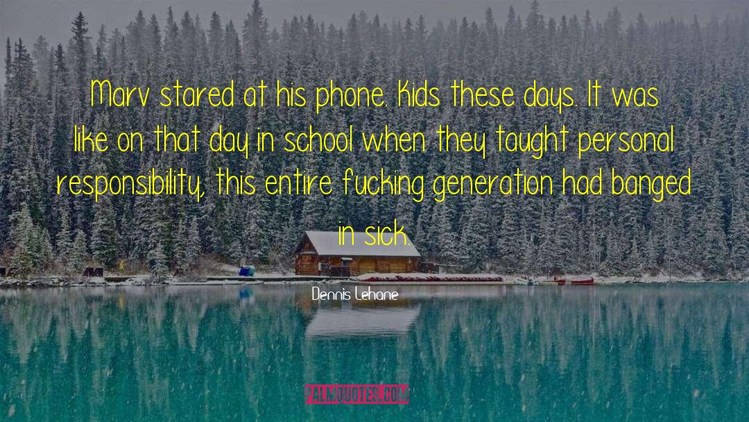 Kids These Days quotes by Dennis Lehane