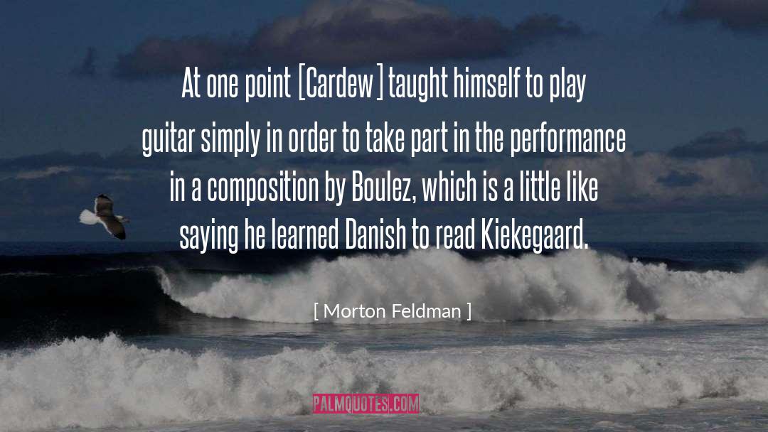 Kiekegaard quotes by Morton Feldman