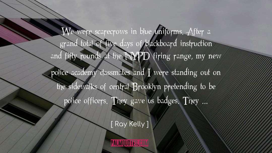 Kilgore Blackboard quotes by Ray Kelly