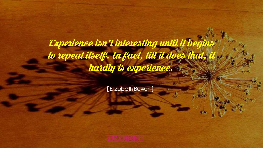 Kilian Experience quotes by Elizabeth Bowen
