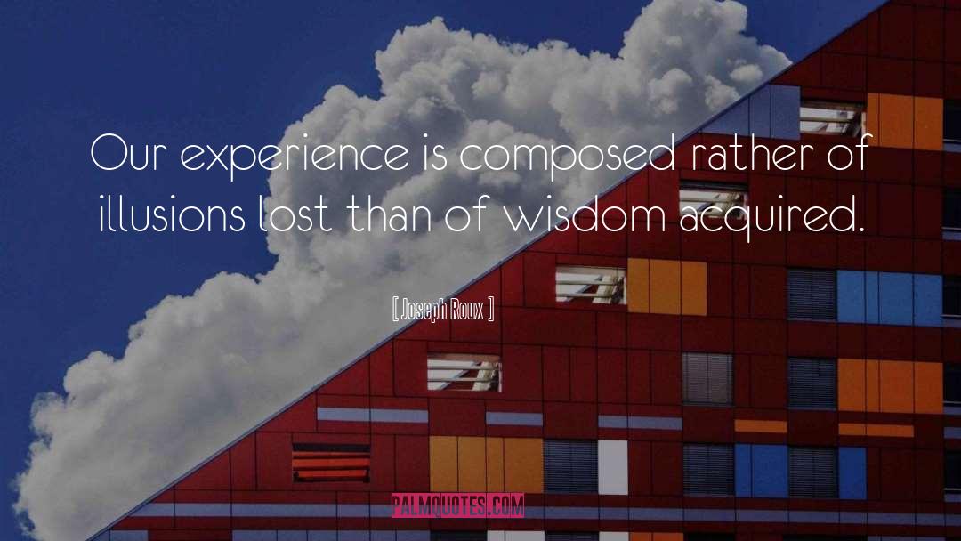 Kilian Experience quotes by Joseph Roux