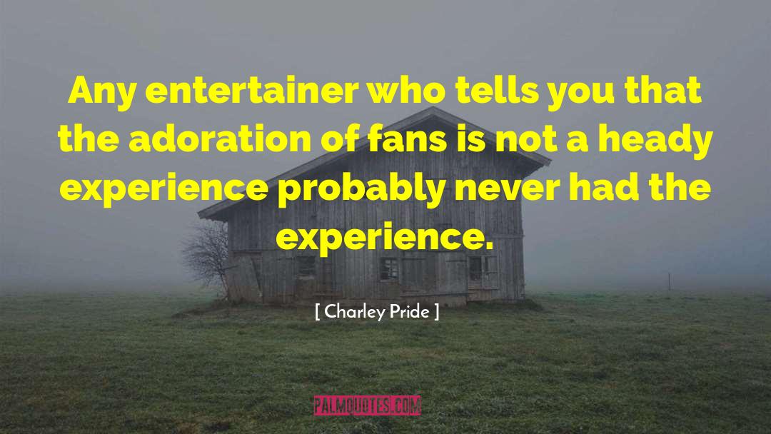 Kilian Experience quotes by Charley Pride