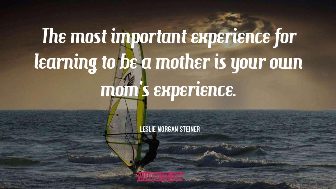 Kilian Experience quotes by Leslie Morgan Steiner