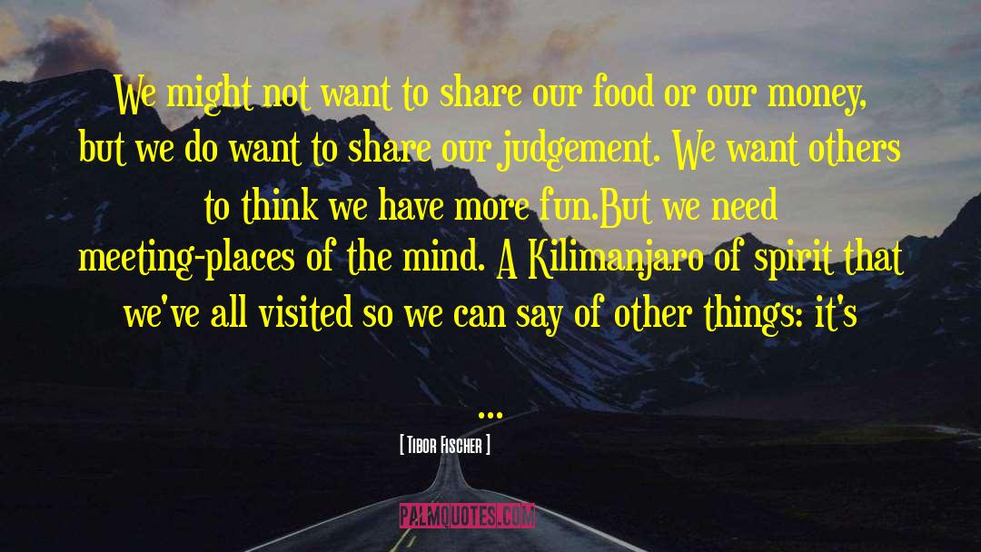 Kilimanjaro quotes by Tibor Fischer