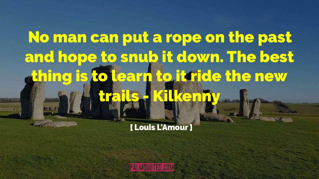 Kilkenny quotes by Louis L'Amour