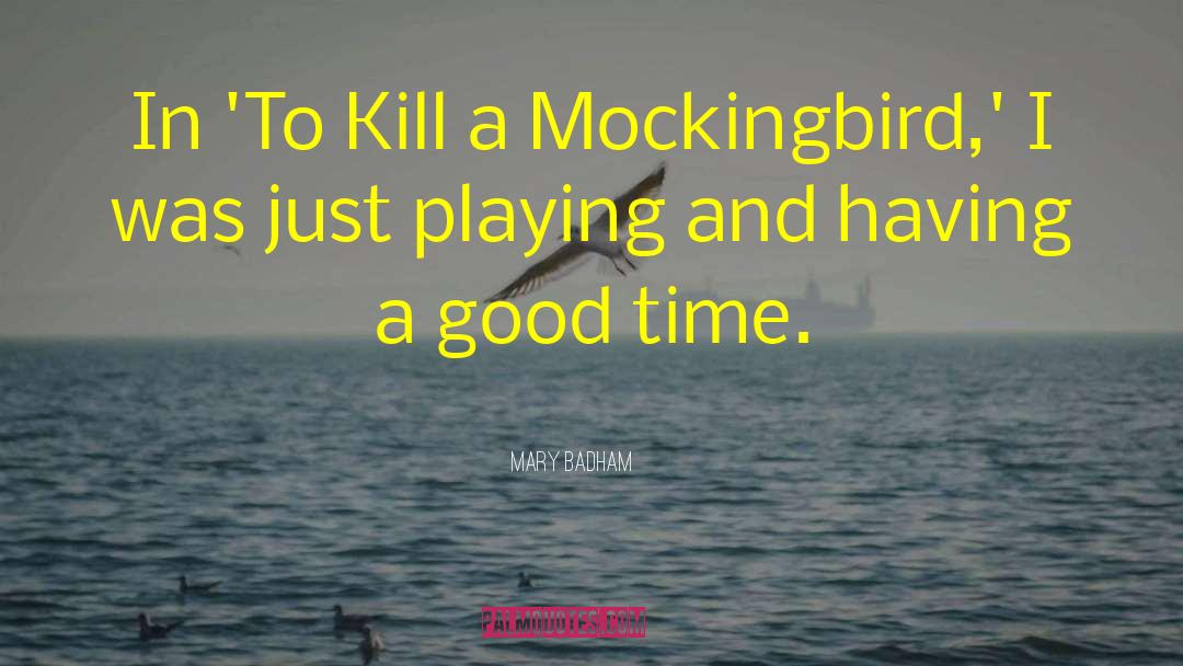 Kill A Mockingbird Memorable quotes by Mary Badham
