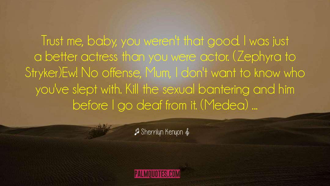 Kill Me Baby quotes by Sherrilyn Kenyon