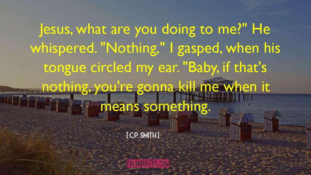 Kill Me Baby quotes by C.P. Smith