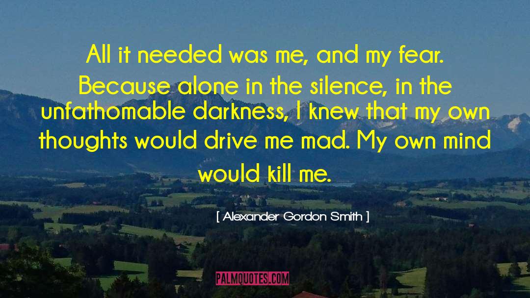 Kill Me Softly quotes by Alexander Gordon Smith