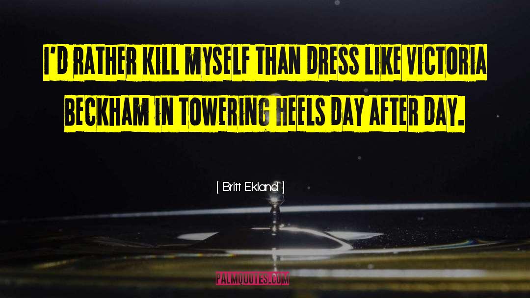 Kill Myself quotes by Britt Ekland