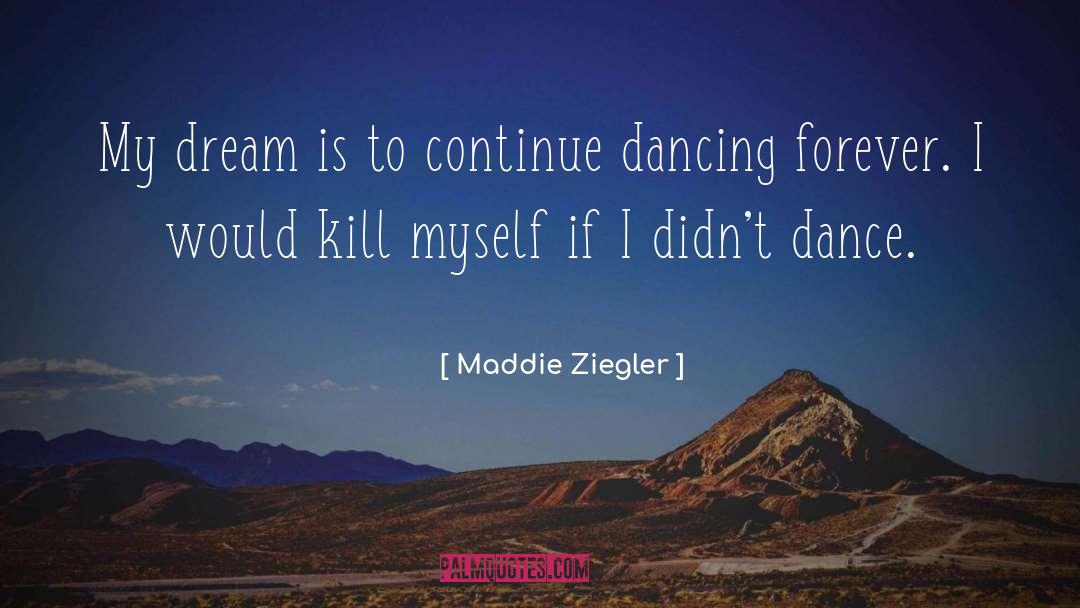 Kill Myself quotes by Maddie Ziegler