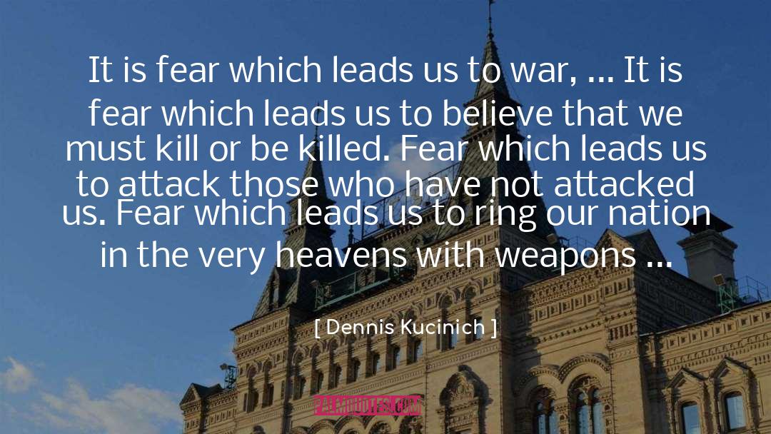 Kill Or Be Killed quotes by Dennis Kucinich