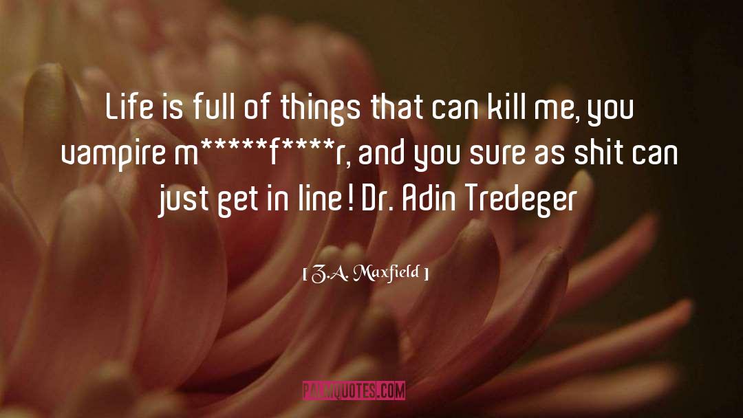 Kill quotes by Z.A. Maxfield