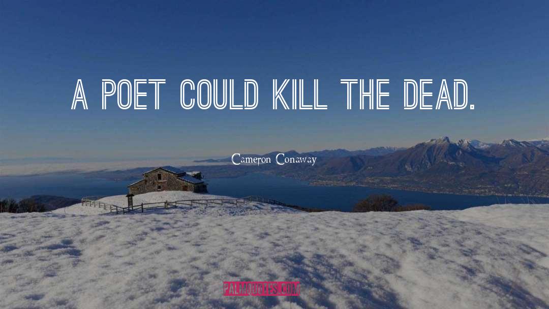 Kill The Dead quotes by Cameron Conaway