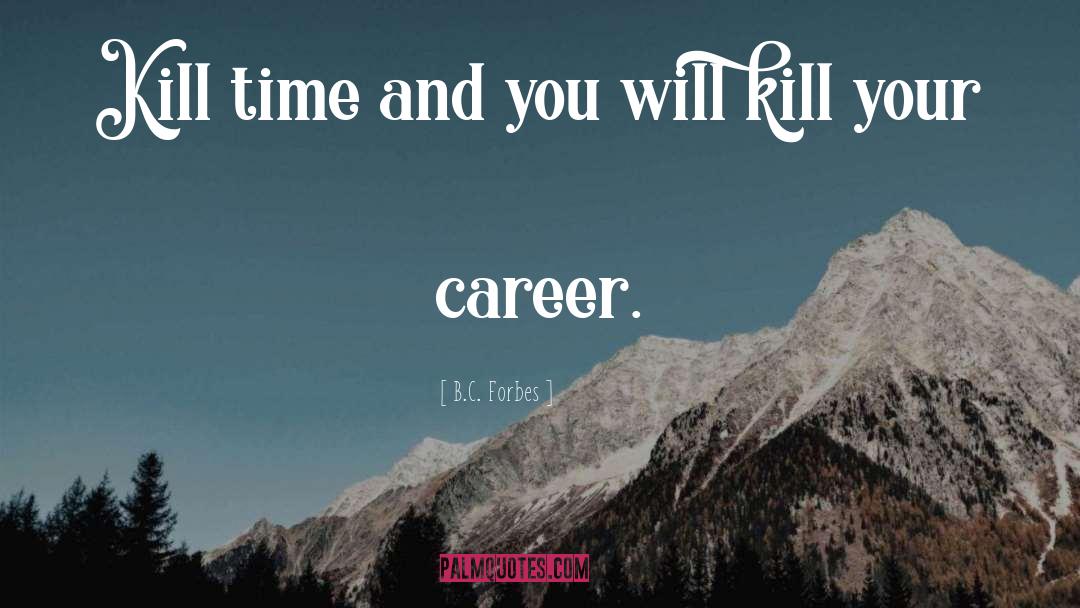 Kill Time quotes by B.C. Forbes