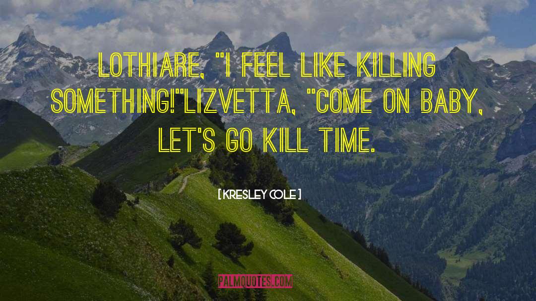 Kill Time quotes by Kresley Cole