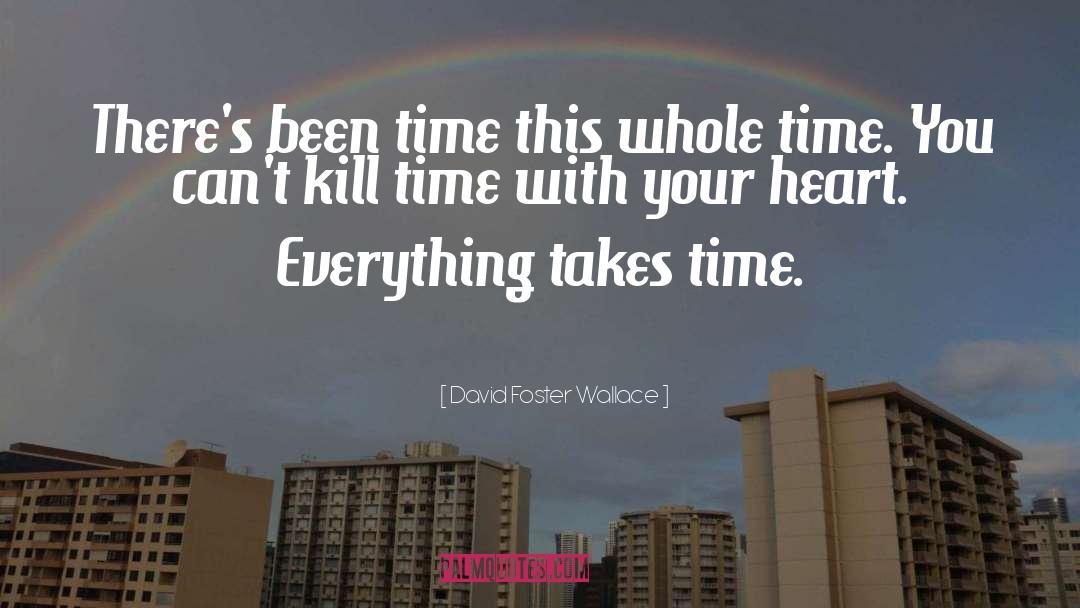 Kill Time quotes by David Foster Wallace