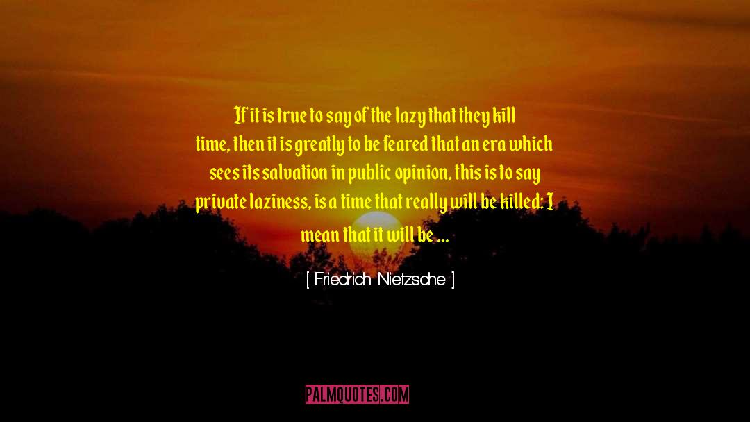 Kill Time quotes by Friedrich Nietzsche