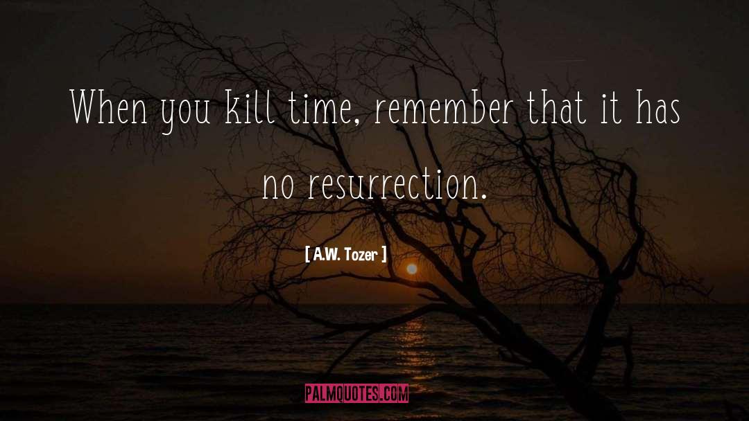 Kill Time quotes by A.W. Tozer