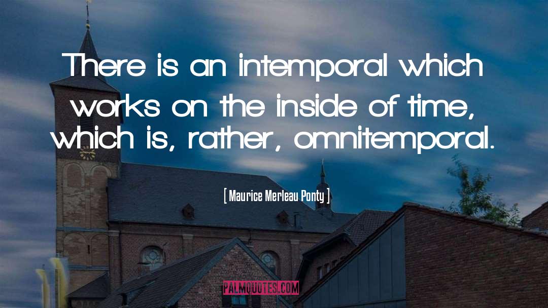 Kill Time quotes by Maurice Merleau Ponty