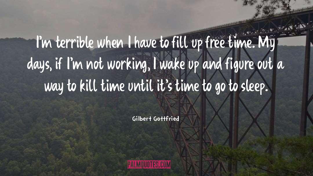 Kill Time quotes by Gilbert Gottfried
