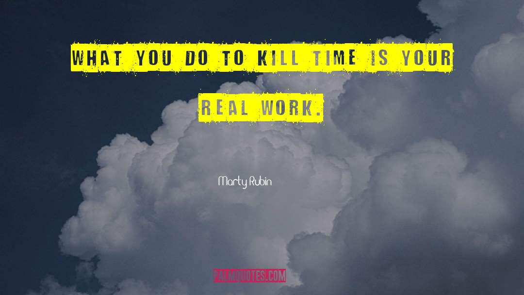 Kill Time quotes by Marty Rubin