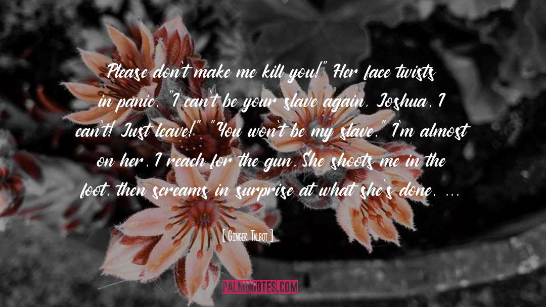 Kill You quotes by Ginger Talbot