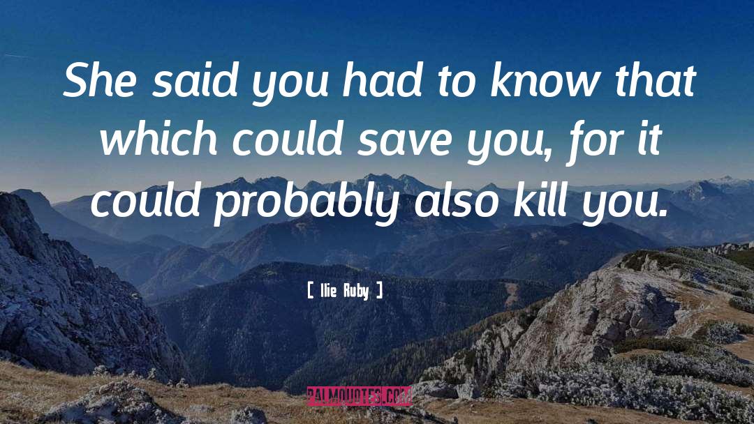 Kill You quotes by Ilie Ruby