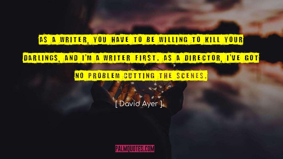 Kill Your Darlings quotes by David Ayer