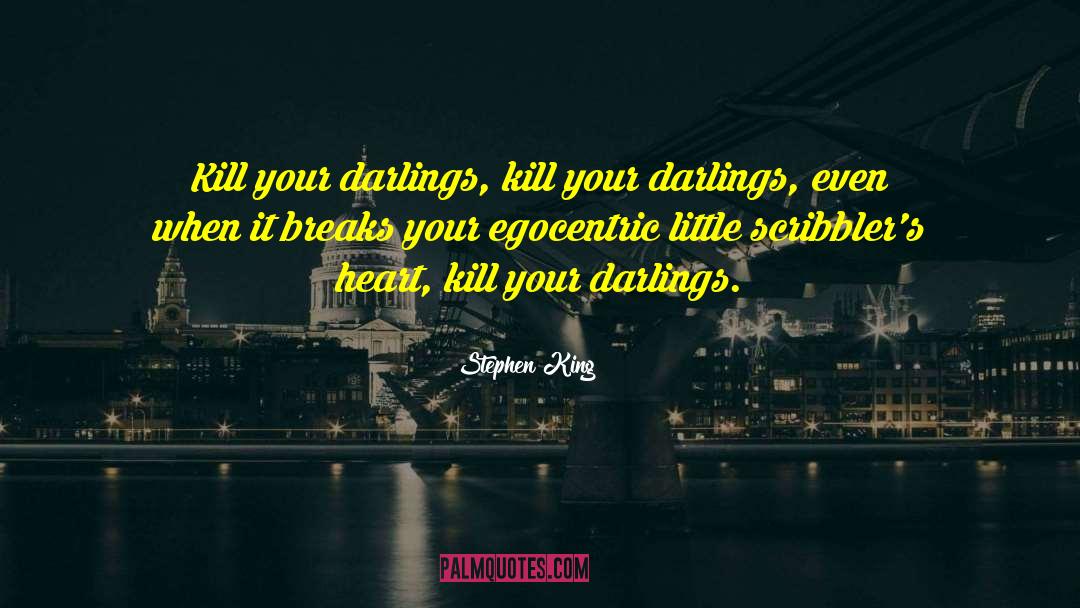 Kill Your Darlings quotes by Stephen King