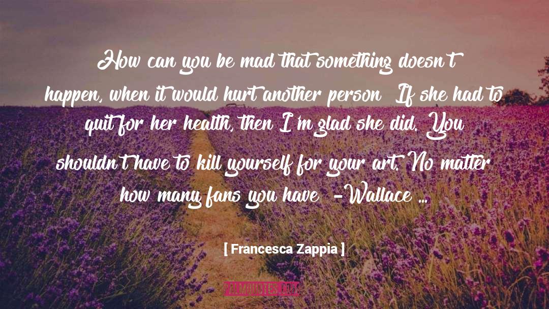 Kill Yourself quotes by Francesca Zappia