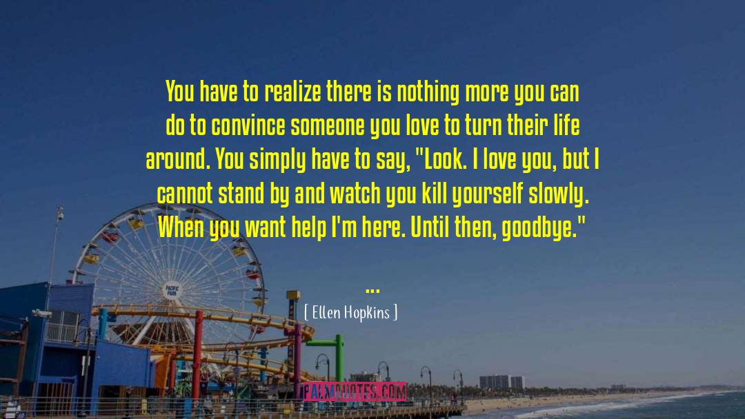 Kill Yourself quotes by Ellen Hopkins