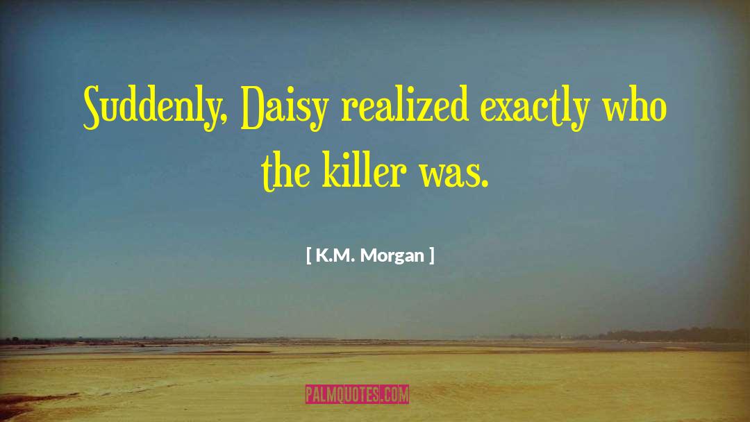 Killer B quotes by K.M. Morgan