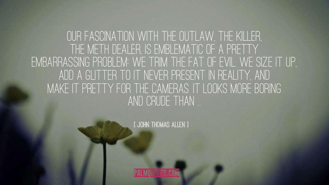 Killer quotes by John Thomas Allen