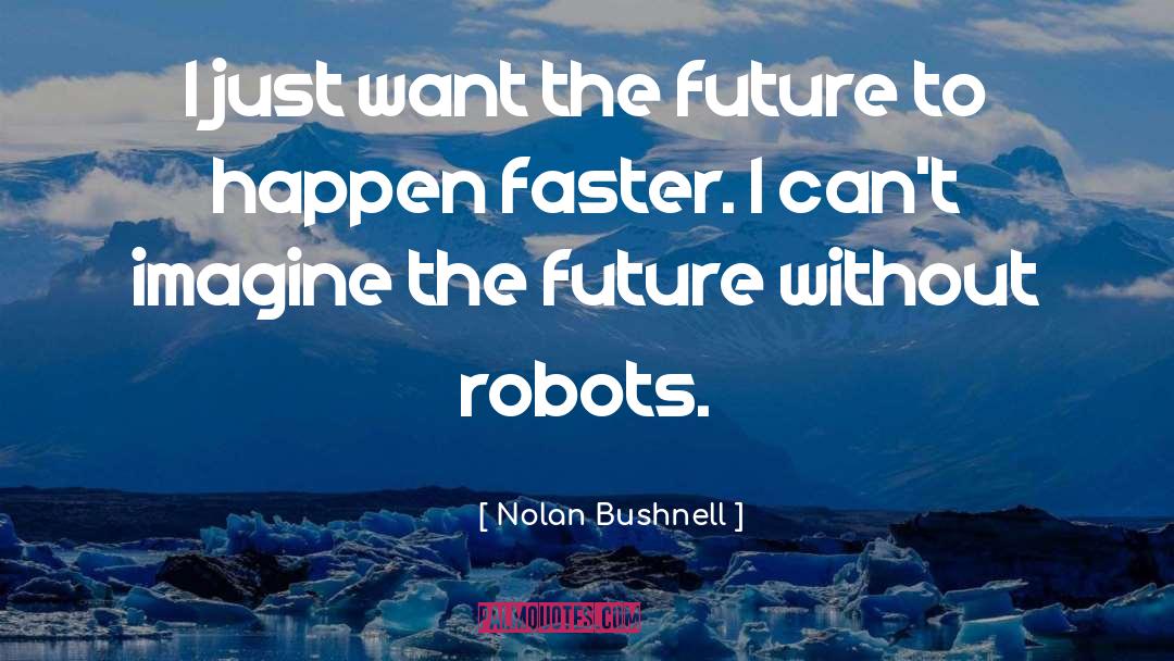 Killer Robots quotes by Nolan Bushnell